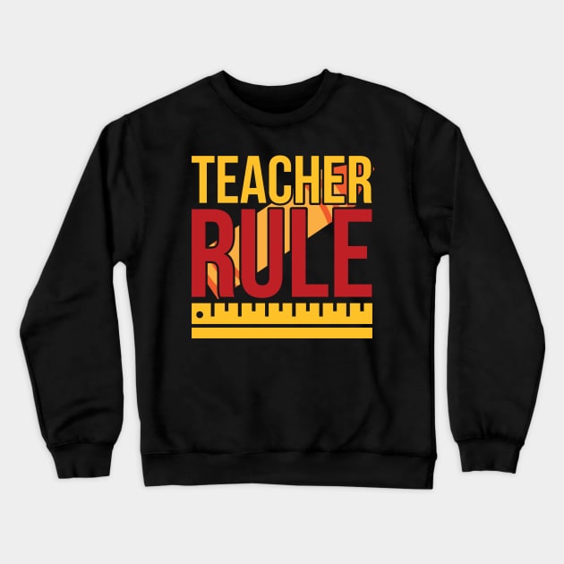 Teacher Rule T Shirt For Women Men Crewneck Sweatshirt by Xamgi